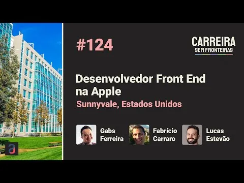 Episode cover: Desenvolvedor Front End na Apple em Sunnyvale, Estados Unidos — Carreira sem Fronteiras #124